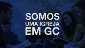 Somos uma igreja em GC